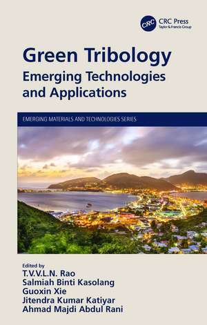 Green Tribology: Emerging Technologies and Applications de T V V L N Rao