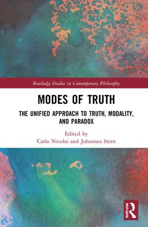 Modes of Truth: The Unified Approach to Truth, Modality, and Paradox de Carlo Nicolai