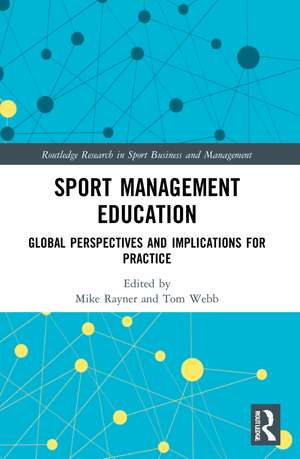 Sport Management Education: Global Perspectives and Implications for Practice de Mike Rayner