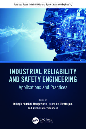 Industrial Reliability and Safety Engineering: Applications and Practices de Dilbagh Panchal