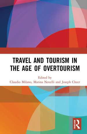 Travel and Tourism in the Age of Overtourism de Claudio Milano