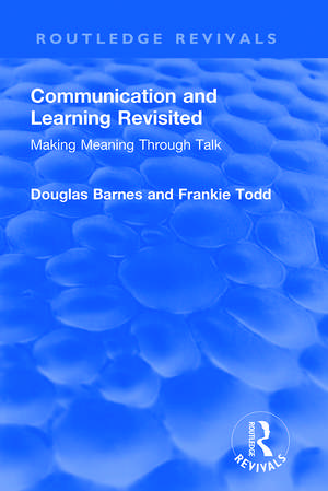 Communication and Learning Revisited: Making Meaning Through Talk de Douglas Barnes