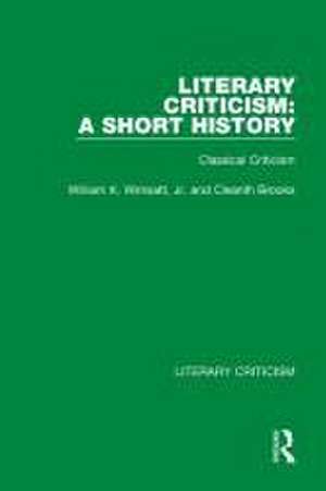 Literary Criticism: A Short History: Classical Criticism de William K. Wimsatt, Jr.