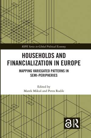 Households and Financialization in Europe: Mapping Variegated Patterns in Semi-Peripheries de Marek Mikuš