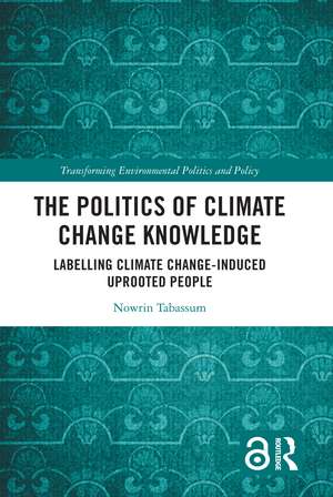 The Politics of Climate Change Knowledge: Labelling Climate Change-induced Uprooted People de Nowrin Tabassum