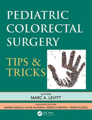 Pediatric Colorectal Surgery: Tips & Tricks de Marc A. Levitt