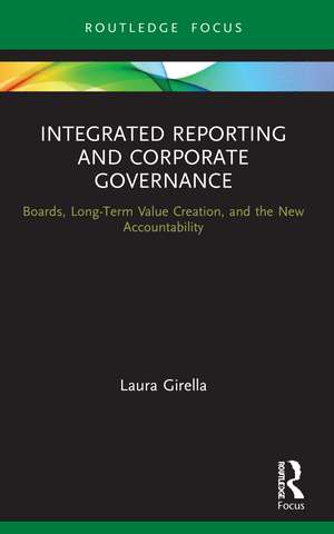 Integrated Reporting and Corporate Governance: Boards, Long-Term Value Creation, and the New Accountability de Laura Girella