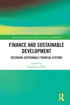 Finance and Sustainable Development: Designing Sustainable Financial Systems de Magdalena Ziolo