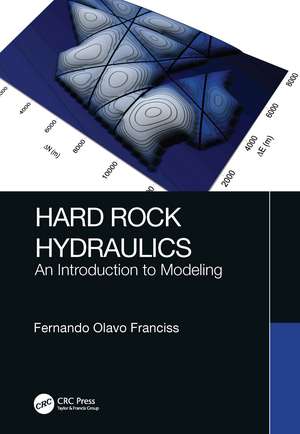 Hard Rock Hydraulics: An Introduction to Modeling de Fernando Olavo Franciss