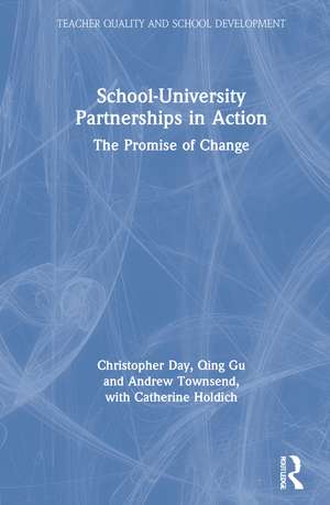 School-University Partnerships in Action: The Promise of Change de Christopher Day