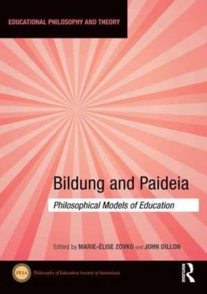 Bildung and Paideia: Philosophical Models of Education de Marie-Élise Zovko