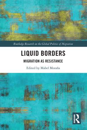 Liquid Borders: Migration as Resistance de Mabel Moraña