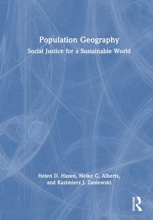 Population Geography: Social Justice for a Sustainable World de Helen D. Hazen