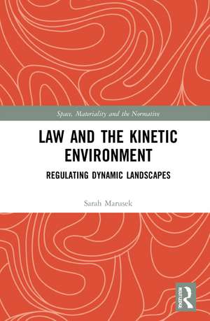 Law and the Kinetic Environment: Regulating Dynamic Landscapes de Sarah Marusek