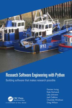 Research Software Engineering with Python: Building software that makes research possible de Damien Irving