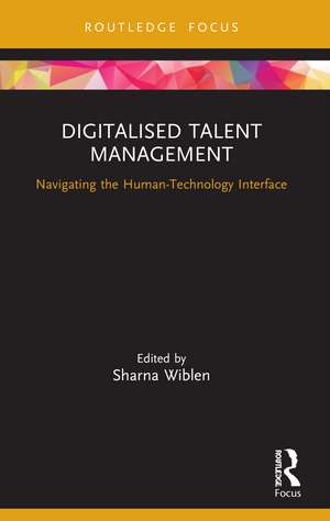 Digitalised Talent Management: Navigating the Human-Technology Interface de Sharna Wiblen