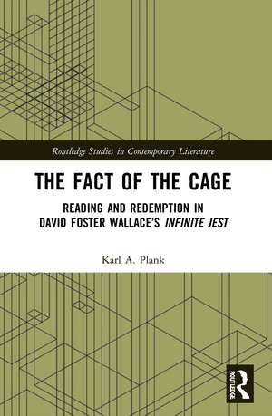 The Fact of the Cage: Reading and Redemption In David Foster Wallace’s "Infinite Jest" de Karl A. Plank