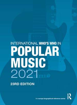 The International Who's Who in Popular Music 2021 de Europa Publications