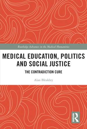 Medical Education, Politics and Social Justice: The Contradiction Cure de Alan Bleakley