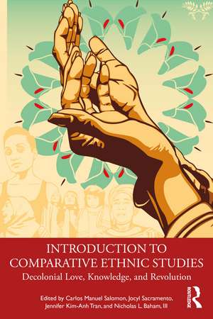 Introduction to Comparative Ethnic Studies: Decolonial Love, Knowledge, and Revolution de Carlos Manuel Salomon