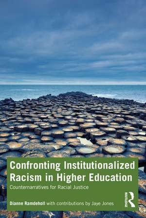 Confronting Institutionalized Racism in Higher Education: Counternarratives for Racial Justice de Dianne Ramdeholl