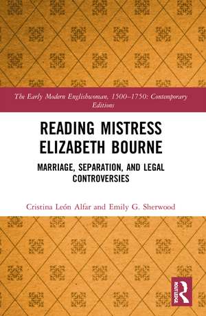 Reading Mistress Elizabeth Bourne: Marriage, Separation, and Legal Controversies de Cristina León Alfar