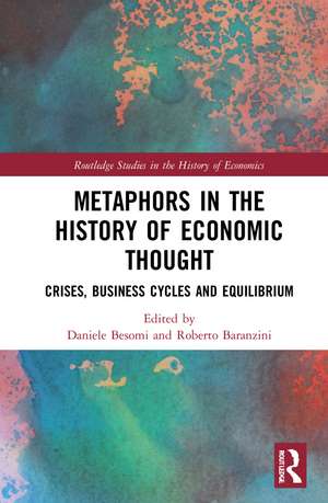 Metaphors in the History of Economic Thought: Crises, Business Cycles and Equilibrium de Roberto Baranzini