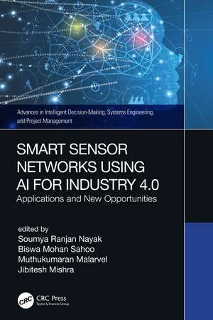 Smart Sensor Networks Using AI for Industry 4.0: Applications and New Opportunities de Soumya Ranjan Nayak