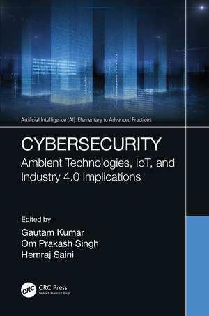 Cybersecurity: Ambient Technologies, IoT, and Industry 4.0 Implications de Gautam Kumar