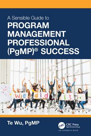 The Sensible Guide to Program Management Professional (PgMP)® Success de Te Wu