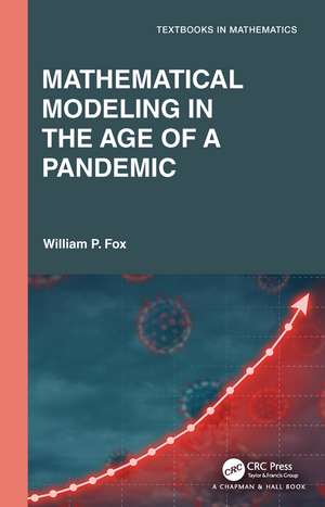 Mathematical Modeling in the Age of the Pandemic de William P. Fox