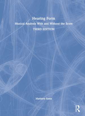 Hearing Form: Musical Analysis With and Without the Score de Matthew Santa