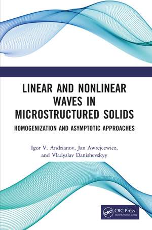 Linear and Nonlinear Waves in Microstructured Solids: Homogenization and Asymptotic Approaches de Igor V. Andrianov