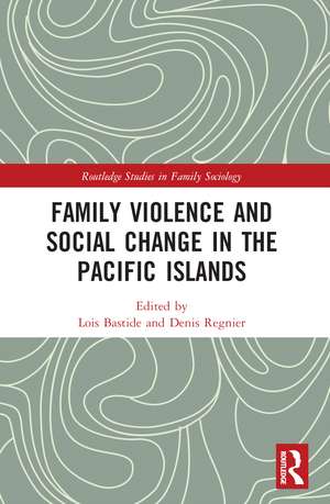 Family Violence and Social Change in the Pacific Islands de Lois Bastide