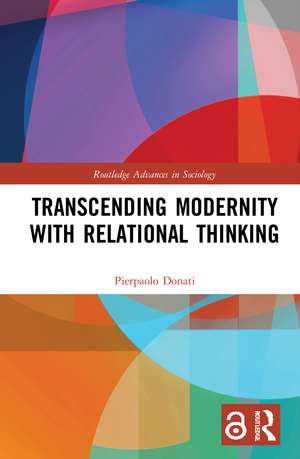 Transcending Modernity with Relational Thinking de Pierpaolo Donati