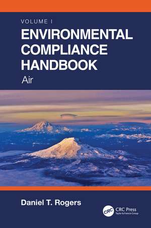 Environmental Compliance Handbook, Volume 1: Air de Daniel T. Rogers