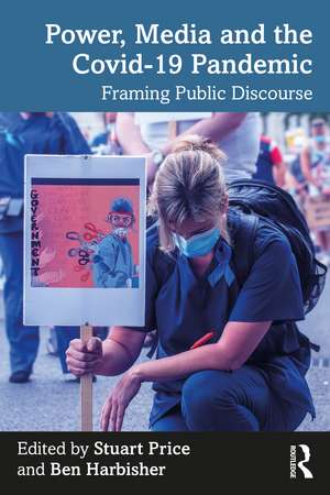 Power, Media and the Covid-19 Pandemic: Framing Public Discourse de Stuart Price