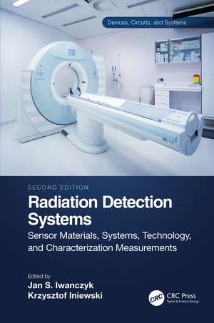 Radiation Detection Systems: Sensor Materials, Systems, Technology, and Characterization Measurements de Krzysztof Iniewski