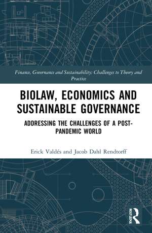 Biolaw, Economics and Sustainable Governance: Addressing the Challenges of a Post-Pandemic World de Erick Valdés