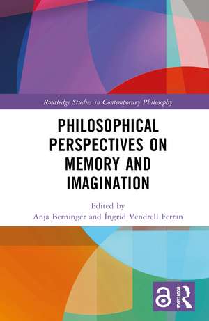 Philosophical Perspectives on Memory and Imagination de Anja Berninger