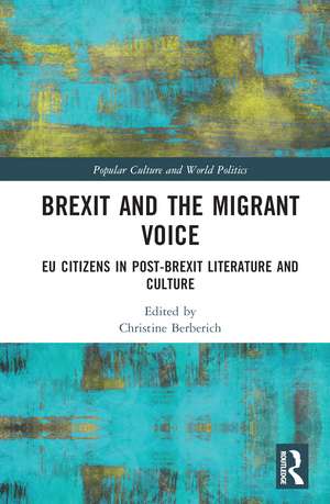 Brexit and the Migrant Voice: EU Citizens in post-Brexit Literature and Culture de Christine Berberich