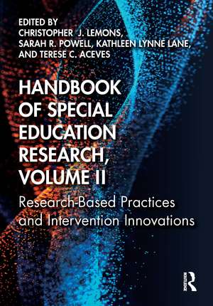 Handbook of Special Education Research, Volume II: Research-Based Practices and Intervention Innovations de Christopher J. Lemons