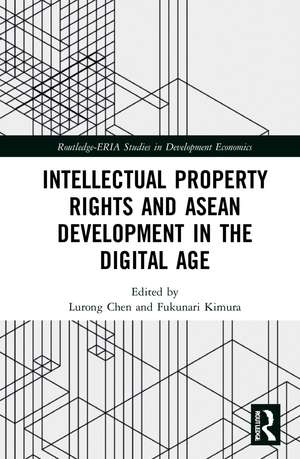 Intellectual Property Rights and ASEAN Development in the Digital Age de Lurong Chen