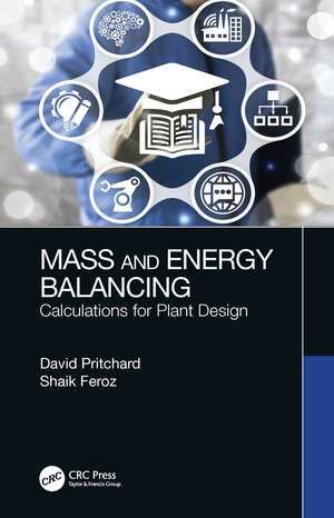 Mass and Energy Balancing: Calculations for Plant Design de David Pritchard