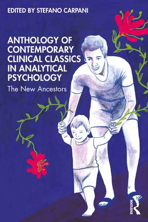 Anthology of Contemporary Clinical Classics in Analytical Psychology: The New Ancestors de Stefano Carpani