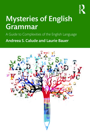 Mysteries of English Grammar: A Guide to Complexities of the English Language de Andreea S. Calude