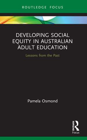 Developing Social Equity in Australian Adult Education: Lessons from the Past de Pamela Osmond