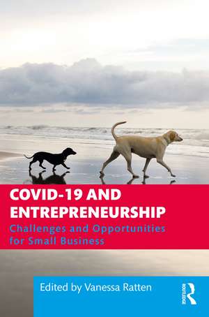 COVID-19 and Entrepreneurship: Challenges and Opportunities for Small Business de Vanessa Ratten