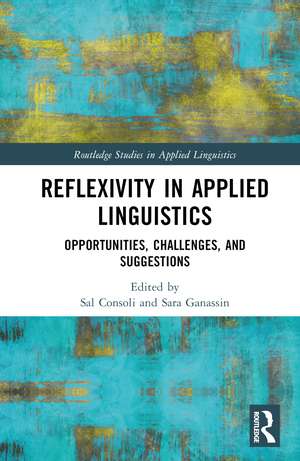 Reflexivity in Applied Linguistics: Opportunities, Challenges, and Suggestions de Sal Consoli