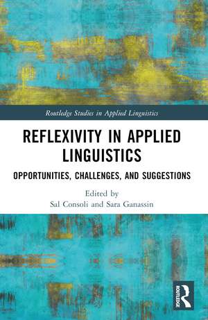 Reflexivity in Applied Linguistics: Opportunities, Challenges, and Suggestions de Sal Consoli